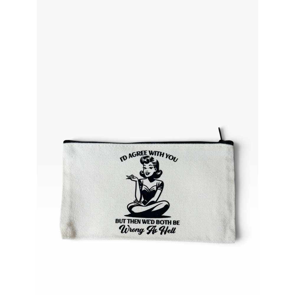 New Novelty Zipper Pouch Bag id agree but then we both be wrong
